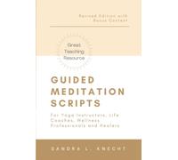 Guided Meditation Scripts: For Yoga Instructors, Life and Transformation Coaches and Healers: 1