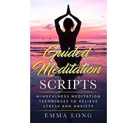 Guided Meditation Scripts: Mindfulness Meditation Techniques to Relieve Stress and Anxiety: 1