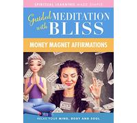 Guided Meditation With Bliss: Money Magnet Affirmations