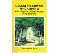 Guided Meditations for Children 2: How to Teach Children to Pray Using Scripture