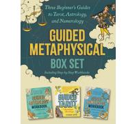 Guided Metaphysical Box Set : Three Beginner's Guides to Tarot, Astrology, and Numerology (Including Step-by-Step Workbooks)