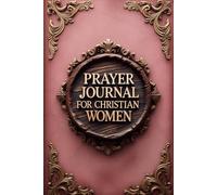 Guided Prayer Journal for Christian Women: A Beautiful Space to Write, Reflect, and Strengthen Your Faith - Perfect for Daily Devotion, Spiritual Growth, and Inspiring Gift