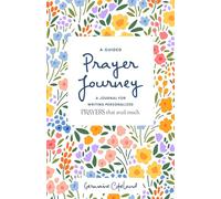 Guided Prayer Journey, A: A Journal for Writing Personalized Prayers That Avail Much