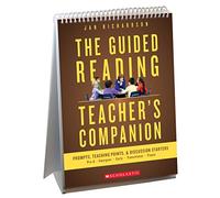 Guided Reading Teacher's Companion: Prompts, Discussion Starters & Teaching Points