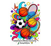 Guided Sports Mindset Journal for Young Athletes: Confidence for young athletes a prompted guide to mental toughness