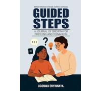 GUIDED STEPS: A JOURNAL OF GROWTH FOR PRETEENS AND TEENAGERS