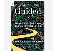 Guided: The Secret Path to an Illuminated Life