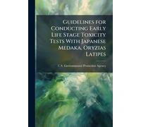 Guidelines for Conducting Early Life Stage Toxicity Tests With Japanese Medaka, Oryzias Latipes