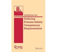 Guidelines for Defining Process Safety Competency Requirements