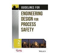 Guidelines for Engineering Design for Process Safety - Process Safety Guidelines & Concept - 2nd Ed.