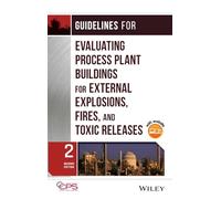 Guidelines for Evaluating Process Plant Buildings for External Explosions, Fires, and Toxic Releases (Wiley Series on Technologies for the Pharmaceutical Industry)