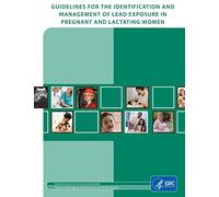 Guidelines for Identification and Management of Lead Exposure in Pregnant and Lactating Women