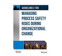 Guidelines for Managing Process Safety Risks During Organizational Change