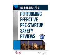 Guidelines for Performing Effective Pre-Startup Safety Reviews