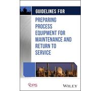 Guidelines for Preparing Process Equipment for Maintenance and Return to Service