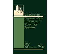 Guidelines for Pressure Relief and Effluent Handling Systems (CCPS Guidelines)