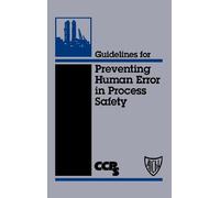 Guidelines for Preventing Human Error in Process Safety 1st edition by CCPS (Center for Chemical Process Safety) (2004) Hardcover