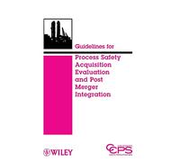 Guidelines for Process Safety Acquisition Evaluation and Post Merger Integration