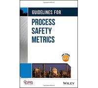 Guidelines for Process Safety Metrics 1st (first) Edition by Center for Chemical Process Safety (CCPS) published by Wiley-AIChE (2009)