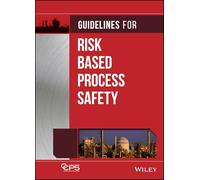 Guidelines for Risk Based Process Safety