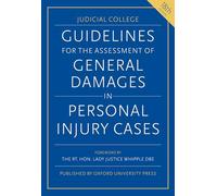 Guidelines for the Assessment of General Damages in Personal Injury Cases, 18th edition (Judicial College Guidelines for the Assessment of General Damages in Personal Injury Cases)
