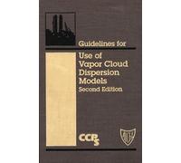 Guidelines for Use of Vapor Cloud Dispersion Models (Center for Chemical Process Safety)