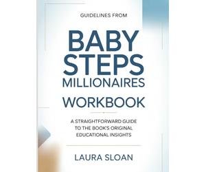 Guidelines From Baby Steps Millionaires: A Straightforward Guide to the Book’s Original Educational Insights.