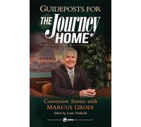 Guideposts for the Journey Home: Conversion Stories with Marcus Grodi
