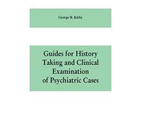Guides for history taking and clinical examination of psychiatric cases