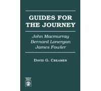 Guides for the Journey: John MacMurray, Bernard Lonergan, and James Fowler
