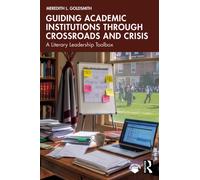 Guiding Academic Institutions through Crossroads and Crisis : A Literary Leadership Toolbox
