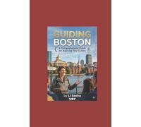Guiding Boston: A comprehensive handbook for aspiring tour guides