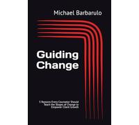Guiding Change: 5 Reasons Every Counselor Should Teach the Stages of Change to Empower Client Growth