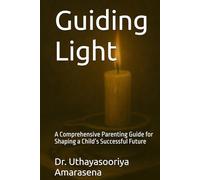Guiding Light: A Comprehensive Parenting Guide for Shaping a Child’s Successful Future