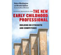 Guiding Principles for the New Early Childhood Professional : Building on Strength and Competence