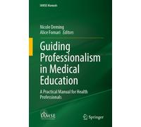 Guiding Professionalism in Medical Education : A Practical Manual for Health Professionals