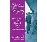 Guiding Royalty: My Adventure with Elizabeth Taylor and Richard Burton (hardback)