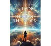 Guiding Star Through The Storm: A Survivor's Memoir on Navigating Schizophrenia and Overcoming Trauma