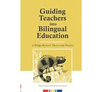 Guiding Teachers into Bilingual Education: A Bridge Between Theory and Practice