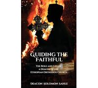 Guiding the Faithful: The Role and Life of a Deacon in the Ethiopian Orthodox Church
