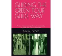 GUIDING THE GREEN TOUR GUIDE WAY: A self - help process pathway to successfully negotiate Tour Guide certification