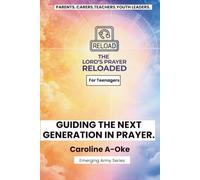 Guiding The Next Generation in Prayer (Parents.Youth Leaders.Teachers): The Lord's Prayer Reloaded for Teenagers