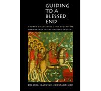 Guiding to a Blessed End: Andrew of Caesarea and His Apocalypse Commentary in the Ancient Church