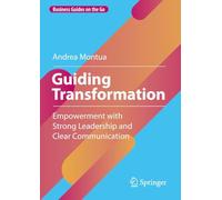 Guiding Transformation: Empowerment with Strong Leadership and Clear Communication (Business Guides on the Go)