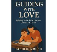 Guiding with Love: Helping Your Slow Learner Grow and Thrive