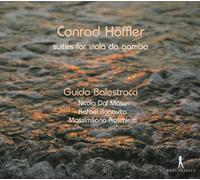 Guido Balestracci; Nicola Dal Maso; Rafael Bonavita; Massimiliano Raschietti - Conrad Höffler - Suites for Viola da Gamba (Primitiae Chelicae -1695)