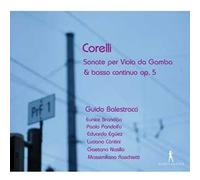 Guido Balestracci; Paolo Pandolfo; Eunice Brandao; Eduardo Egüez; Luciano Contini; Gaetano Nasillo; Massimiliano Raschietti - Arcangelo Corelli - Sonate per Viola da Gamba & Basso Continuo Op. 5