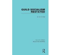 Guild Socialism Restated (Routledge Library Editions)