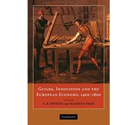Guilds, Innovation and the European Economy, 1400-1800