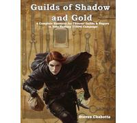 Guilds of Shadow & Gold: A Complete Resource for Thieves’ Guilds & Rogues in Your Fantasy TTRPG Campaigs! (Game Master Resource Guide Series)